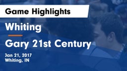 Whiting  vs Gary 21st Century Game Highlights - Jan 21, 2017
