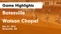 Batesville  vs Watson Chapel Game Highlights - Dec 01, 2016