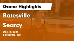 Batesville  vs Searcy  Game Highlights - Dec. 2, 2021