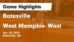 Batesville  vs West Memphis- West Game Highlights - Jan. 28, 2022