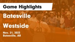 Batesville  vs Westside  Game Highlights - Nov. 21, 2023