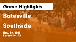 Batesville  vs Southside  Game Highlights - Nov. 30, 2023