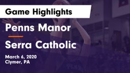Penns Manor  vs Serra Catholic  Game Highlights - March 6, 2020