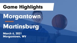 Morgantown  vs Martinsburg  Game Highlights - March 6, 2021