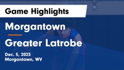 Morgantown  vs Greater Latrobe  Game Highlights - Dec. 5, 2023