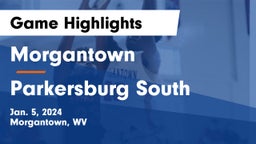 Morgantown  vs Parkersburg South  Game Highlights - Jan. 5, 2024