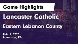 Lancaster Catholic  vs Eastern Lebanon County  Game Highlights - Feb. 4, 2020