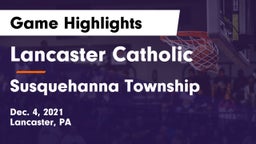 Lancaster Catholic  vs Susquehanna Township  Game Highlights - Dec. 4, 2021