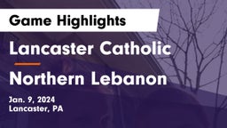 Lancaster Catholic  vs Northern Lebanon  Game Highlights - Jan. 9, 2024