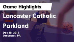 Lancaster Catholic  vs Parkland Game Highlights - Dec 10, 2016