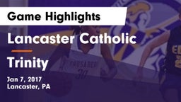 Lancaster Catholic  vs Trinity  Game Highlights - Jan 7, 2017