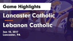 Lancaster Catholic  vs Lebanon Catholic  Game Highlights - Jan 10, 2017