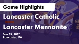 Lancaster Catholic  vs Lancaster Mennonite  Game Highlights - Jan 13, 2017