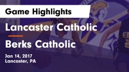 Lancaster Catholic  vs Berks Catholic  Game Highlights - Jan 14, 2017