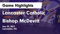 Lancaster Catholic  vs Bishop McDevitt  Game Highlights - Jan 23, 2017