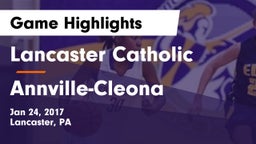 Lancaster Catholic  vs Annville-Cleona  Game Highlights - Jan 24, 2017