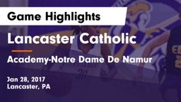 Lancaster Catholic  vs Academy-Notre Dame De Namur  Game Highlights - Jan 28, 2017