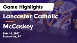 Lancaster Catholic  vs McCaskey  Game Highlights - Feb 14, 2017