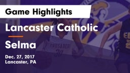 Lancaster Catholic  vs Selma  Game Highlights - Dec. 27, 2017