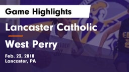 Lancaster Catholic  vs West Perry  Game Highlights - Feb. 23, 2018