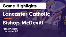 Lancaster Catholic  vs Bishop McDevitt  Game Highlights - Feb. 27, 2018