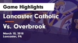 Lancaster Catholic  vs Vs. Overbrook Game Highlights - March 10, 2018