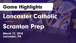 Lancaster Catholic  vs Scranton Prep  Game Highlights - March 17, 2018