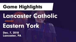 Lancaster Catholic  vs Eastern York  Game Highlights - Dec. 7, 2018