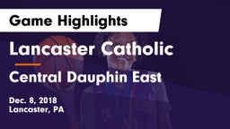 Lancaster Catholic  vs Central Dauphin East  Game Highlights - Dec. 8, 2018