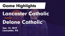 Lancaster Catholic  vs Delone Catholic  Game Highlights - Jan. 12, 2019