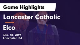 Lancaster Catholic  vs Elco  Game Highlights - Jan. 18, 2019