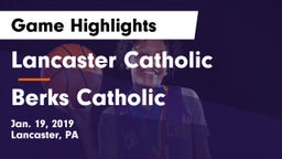 Lancaster Catholic  vs Berks Catholic  Game Highlights - Jan. 19, 2019