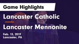 Lancaster Catholic  vs Lancaster Mennonite Game Highlights - Feb. 13, 2019