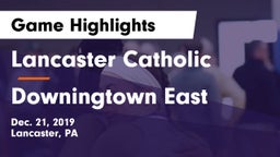 Lancaster Catholic  vs Downingtown East  Game Highlights - Dec. 21, 2019