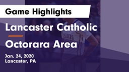 Lancaster Catholic  vs Octorara Area  Game Highlights - Jan. 24, 2020