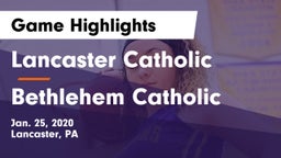 Lancaster Catholic  vs Bethlehem Catholic  Game Highlights - Jan. 25, 2020