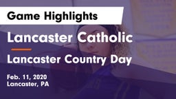 Lancaster Catholic  vs Lancaster Country Day Game Highlights - Feb. 11, 2020