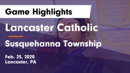 Lancaster Catholic  vs Susquehanna Township  Game Highlights - Feb. 25, 2020