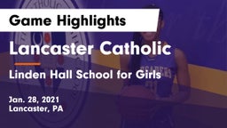 Lancaster Catholic  vs Linden Hall School for Girls Game Highlights - Jan. 28, 2021