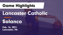 Lancaster Catholic  vs Solanco  Game Highlights - Feb. 16, 2021