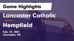 Lancaster Catholic  vs Hempfield  Game Highlights - Feb. 27, 2021