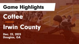Coffee  vs Irwin County Game Highlights - Dec. 23, 2023