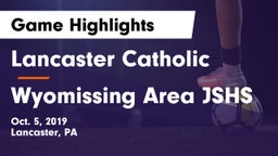 Lancaster Catholic  vs Wyomissing Area JSHS Game Highlights - Oct. 5, 2019