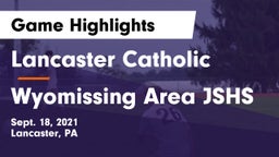 Lancaster Catholic  vs Wyomissing Area JSHS Game Highlights - Sept. 18, 2021
