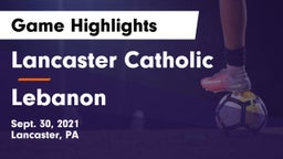 Lancaster Catholic  vs Lebanon  Game Highlights - Sept. 30, 2021