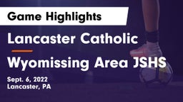 Lancaster Catholic  vs Wyomissing Area JSHS Game Highlights - Sept. 6, 2022