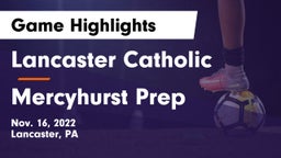 Lancaster Catholic  vs Mercyhurst Prep Game Highlights - Nov. 16, 2022