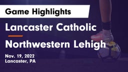 Lancaster Catholic  vs Northwestern Lehigh  Game Highlights - Nov. 19, 2022