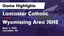 Lancaster Catholic  vs Wyomissing Area JSHS Game Highlights - Sept. 5, 2023