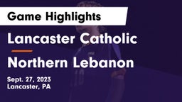 Lancaster Catholic  vs Northern Lebanon  Game Highlights - Sept. 27, 2023